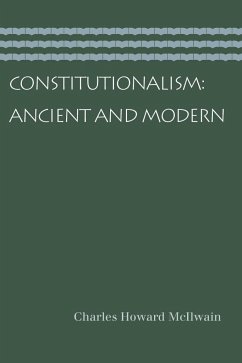 Constitutionalism: Ancient and Modern - McIlwain, Charles Howard