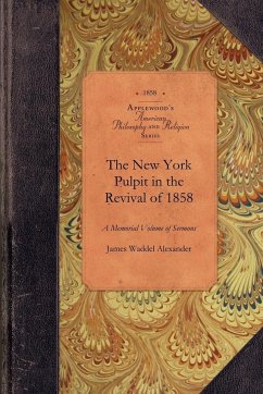 The New York Pulpit in the Revival of 1858 - James Waddel Alexander