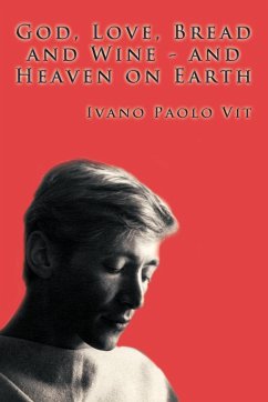 God, Love, Bread and Wine ¿ and Heaven on Earth - Vit, Ivano Paolo