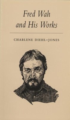 Fred Wah and His Works - Diehl-Jones, Charlene