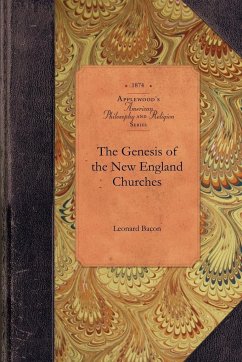 The Genesis of the New England Churches - Leonard Bacon