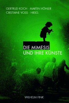 Die Mimesis und ihre Künste - Koch, Gertrud;Vöhler, Martin;Krüger
