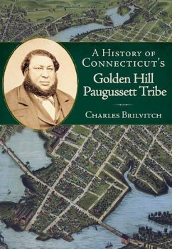 A History of Connecticut's Golden Hill Paugussett Tribe - Brilvitch, Charles