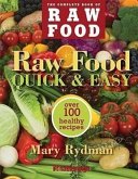 Raw Food Quick & Easy: Over 100 Healthy Recipes Including Smoothies, Seasonal Salads, Dressings, Pates, Soups, Hearty Creations, Snacks, and