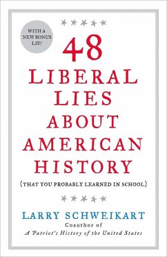 48 Liberal Lies about American History - Schweikart, Larry
