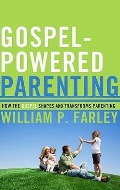 Gospel-Powered Parenting - Farley, William P