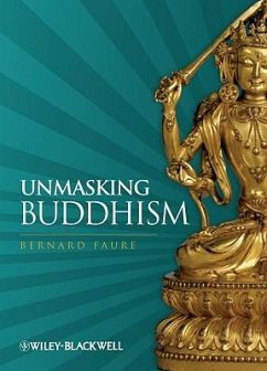 Unmasking Buddhism - Faure, Bernard