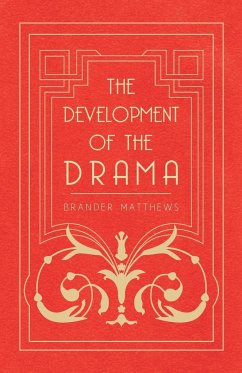 The Development of the Drama - Matthews, Brander