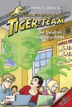 Der Geist im Klassenzimmer / Ein Fall für dich und das Tiger-Team Bd.28 - Brezina, Thomas