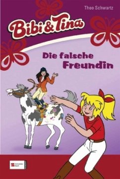 Die falsche Freundin / Bibi & Tina Bd.20 - Schwartz, Theo