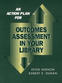 An Action Plan for Outcomes Assessment in Your Library - Hernon, Peter; Dugan, Robert E.