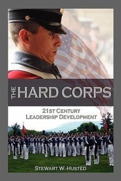 The Hard Corps, 21st Century Leadership Development - Husted, Stewart W.