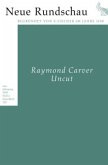 Raymond Carver: Uncut