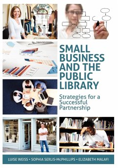 Small Business and the Public Library - Weiss, Luise; Serlis-McPhillips, Sophia; Malafi, Elizabeth