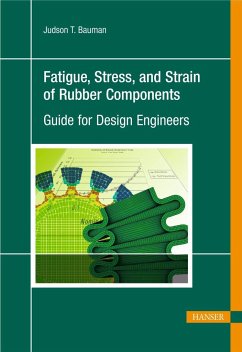 Fatigue, Stress, and Strain of Rubber Components: A Guide for Design Engineers - Bauman, Judson T.