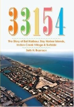 33154: The Story of Bal Harbour, Bay Harbor Islands, Indian Creek Village & Surfside - Bramson, Seth H.
