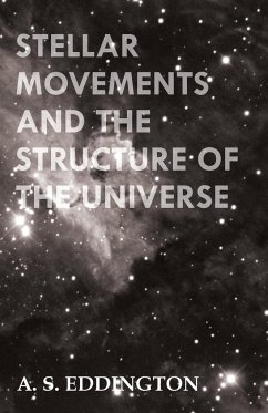 Stellar Movements and the Structure of the Universe - Eddington, Arthur Stanley; Eddington, A. S.