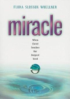 Miracle: When Christ Touches Our Deepest Need - Wuellner, Flora Slosson