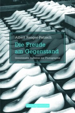 Die Freude am Gegenstand - Renger-Patzsch, Albert