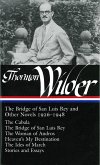 Thornton Wilder: The Bridge of San Luis Rey and Other Novels 1926-1948 (Loa #194): The Cabala / The Bridge of San Luis Rey / The Woman of Andros / Hea
