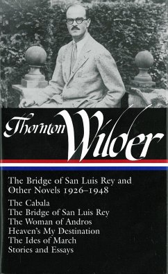 Thornton Wilder: The Bridge of San Luis Rey and Other Novels 1926-1948 (Loa #194): The Cabala / The Bridge of San Luis Rey / The Woman of Andros / Hea - Wilder, Thornton