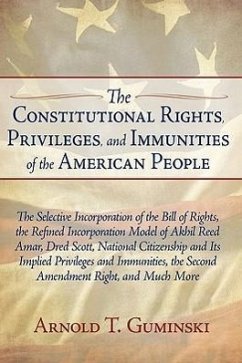 The Constitutional Rights, Privileges, and Immunities of the American People - Guminski, Arnold T.