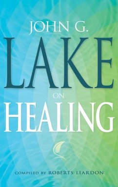 John G. Lake on Healing - Lake, John G