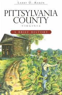 Pittsylvania County, Virginia: A Brief History - Aaron, Larry G.