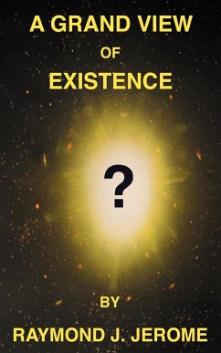 A Grand View of Existence - Jerome, Raymond J