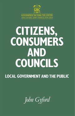 Citizens, Consumers and Councils: Local Government and the Public - Gyford, John