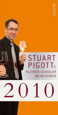 Stuart Pigotts kleiner genialer Weinführer 2010 - Pigott, Stuart