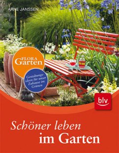 Schöner leben im Garten - Gestaltungsideen für unser Zuhause im Grünen - Janssen, Arne