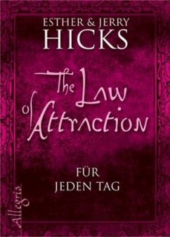 The Law of Attraction - für jeden Tag - Hicks, Jerry;Hicks, Esther