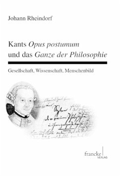 Kants Opus postumum und das Ganze der Philosophie - Rheindorf, Johann