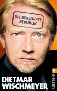 Die bekloppte Republik - Wischmeyer, Dietmar