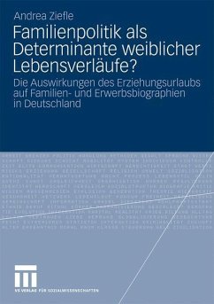 Familienpolitik als Determinante weiblicher Lebensverläufe? - Ziefle, Andrea