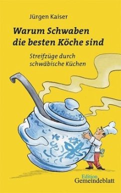 Warum Schwaben die besten Köche sind - Kaiser, Jürgen