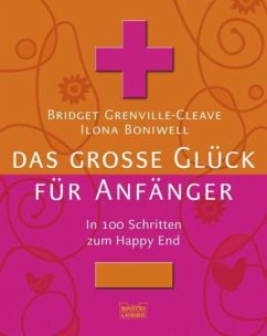 Das große Glück für Anfänger - Grenville-Cleave, Bridget;Boniwell, Ilona