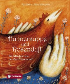 Hühnersuppe und Rosenduft - Wolle, Frau;Vidyaykina, Anna