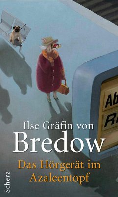 Das Hörgerät im Azaleentopf - Bredow, Ilse Gräfin von