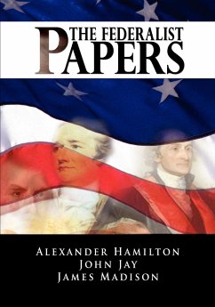The Federalist Papers - Hamilton, Alexander; Madison, James; Jay, John