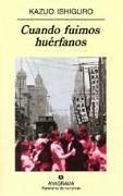 Cuando fuimos huérfanos - Ishiguro, Kazuo