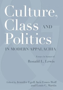 CULTURE, CLASS, AND POLITICS IN MODERN APPALACHIA