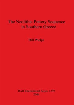 The Neolithic Pottery Sequence in Southern Greece - Phelps, William W.