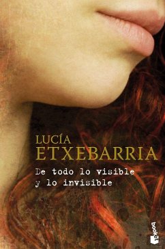 De todo lo visible y lo invisible - Etxebarria, Lucía