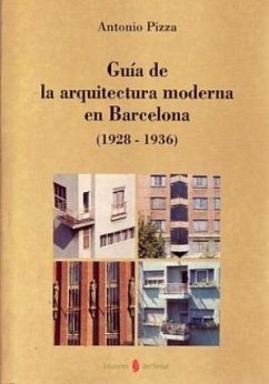 Guía de la arquitectura moderna en Barcelona (1928-1936) - Pizza, Antonio