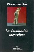 La dominación masculina - Bourdieu, Pierre