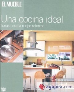 Una cocina ideal : ideas para la mejor reforma - Arjona Galarza, Isabel