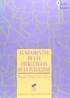 Fundamentos de las estructuras de la publicidad - Pérez Ruiz, Miguel Ángel