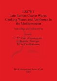 LRCW I. Late Roman Coarse Wares, Cooking Wares and Amphorae in the Mediterranean
